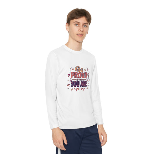 Be proud of who you are, Youth Long Sleeve Competitor Tee